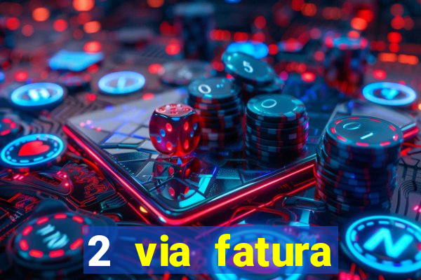 2 via fatura bradescard visa